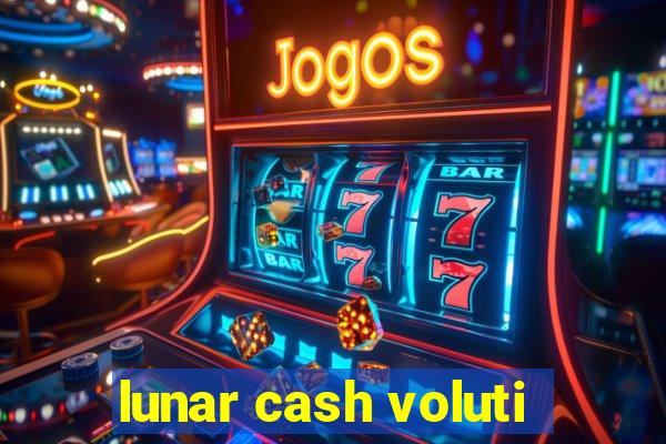 lunar cash voluti